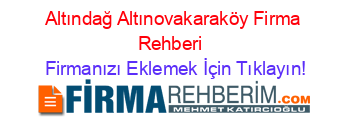 Altındağ+Altınovakaraköy+Firma+Rehberi+ Firmanızı+Eklemek+İçin+Tıklayın!