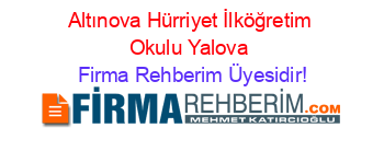 Altınova+Hürriyet+İlköğretim+Okulu+Yalova Firma+Rehberim+Üyesidir!