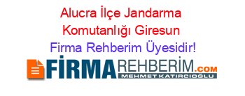 Alucra+İlçe+Jandarma+Komutanlığı+Giresun Firma+Rehberim+Üyesidir!