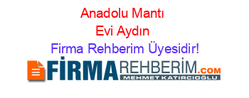 Anadolu+Mantı+Evi+Aydın Firma+Rehberim+Üyesidir!