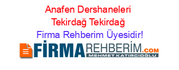 Anafen+Dershaneleri+Tekirdağ+Tekirdağ Firma+Rehberim+Üyesidir!