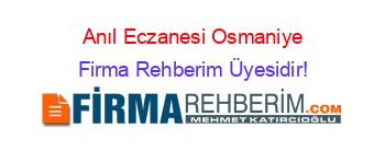 Anıl+Eczanesi+Osmaniye Firma+Rehberim+Üyesidir!