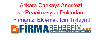 Ankara+Çankaya+Anestezi+ve+Reanimasyon+Doktorları Firmanızı+Eklemek+İçin+Tıklayın!