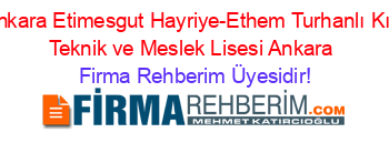 Ankara+Etimesgut+Hayriye-Ethem+Turhanlı+Kız+Teknik+ve+Meslek+Lisesi+Ankara Firma+Rehberim+Üyesidir!