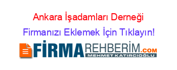 Ankara+İşadamları+Derneği Firmanızı+Eklemek+İçin+Tıklayın!