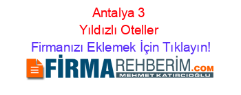 Antalya+3+Yıldızlı+Oteller Firmanızı+Eklemek+İçin+Tıklayın!