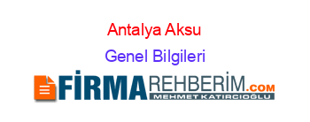 Antalya+Aksu Genel+Bilgileri