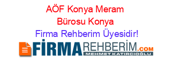 AÖF+Konya+Meram+Bürosu+Konya Firma+Rehberim+Üyesidir!
