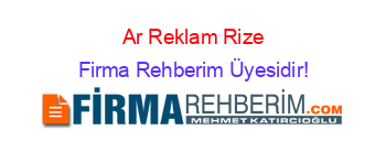 Ar+Reklam+Rize Firma+Rehberim+Üyesidir!