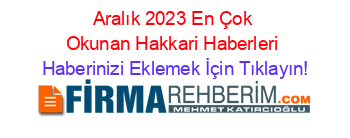 Aralık+2023+En+Çok+Okunan+Hakkari+Haberleri Haberinizi+Eklemek+İçin+Tıklayın!