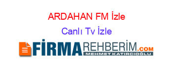 ARDAHAN+FM+İzle Canlı+Tv+İzle