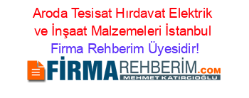 Aroda+Tesisat+Hırdavat+Elektrik+ve+İnşaat+Malzemeleri+İstanbul Firma+Rehberim+Üyesidir!