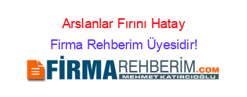 Arslanlar+Fırını+Hatay Firma+Rehberim+Üyesidir!