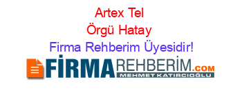 Artex+Tel+Örgü+Hatay Firma+Rehberim+Üyesidir!