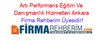 Artı+Performans+Eğitim+Ve+Danışmanlık+Hizmetleri+Ankara Firma+Rehberim+Üyesidir!