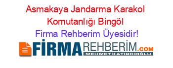 Asmakaya+Jandarma+Karakol+Komutanlığı+Bingöl Firma+Rehberim+Üyesidir!