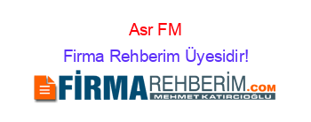 Asr+FM Firma+Rehberim+Üyesidir!