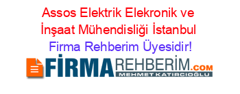 Assos+Elektrik+Elekronik+ve+İnşaat+Mühendisliği+İstanbul Firma+Rehberim+Üyesidir!