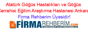 Atatürk+Göğüs+Hastalıkları+ve+Göğüs+Cerrahisi+Eğitim+Araştırma+Hastanesi+Ankara Firma+Rehberim+Üyesidir!