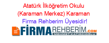 Atatürk+İlköğretim+Okulu+(Karaman+Merkez)+Karaman Firma+Rehberim+Üyesidir!