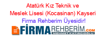 Atatürk+Kız+Teknik+ve+Meslek+Lisesi+(Kocasinan)+Kayseri Firma+Rehberim+Üyesidir!