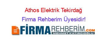Athos+Elektrik+Tekirdağ Firma+Rehberim+Üyesidir!