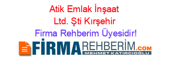 Atik+Emlak+İnşaat+Ltd.+Şti+Kırşehir Firma+Rehberim+Üyesidir!