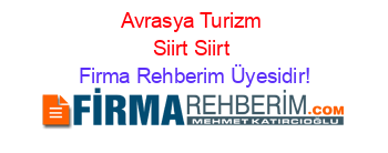 Avrasya+Turizm+Siirt+Siirt Firma+Rehberim+Üyesidir!