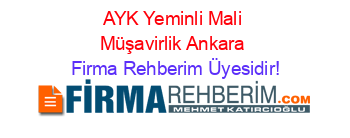 AYK+Yeminli+Mali+Müşavirlik+Ankara Firma+Rehberim+Üyesidir!
