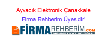 Ayvacık+Elektronik+Çanakkale Firma+Rehberim+Üyesidir!