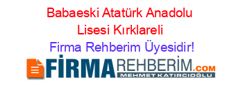 Babaeski+Atatürk+Anadolu+Lisesi+Kırklareli Firma+Rehberim+Üyesidir!