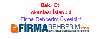 Balcı+Et+Lokantası+İstanbul Firma+Rehberim+Üyesidir!