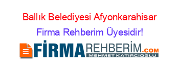 Ballık+Belediyesi+Afyonkarahisar Firma+Rehberim+Üyesidir!
