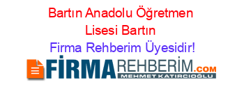 Bartın+Anadolu+Öğretmen+Lisesi+Bartın Firma+Rehberim+Üyesidir!