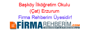 Başköy+İlköğretim+Okulu+(Çat)+Erzurum Firma+Rehberim+Üyesidir!