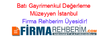 Batı+Gayrimenkul+Değerleme+Müzeyyen+İstanbul Firma+Rehberim+Üyesidir!