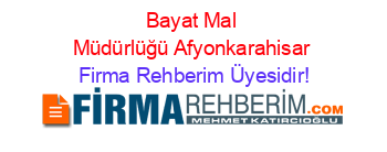Bayat+Mal+Müdürlüğü+Afyonkarahisar Firma+Rehberim+Üyesidir!