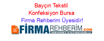 Bayçın+Tekstil+Konfeksiyon+Bursa Firma+Rehberim+Üyesidir!