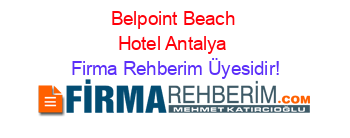 Belpoint+Beach+Hotel+Antalya Firma+Rehberim+Üyesidir!
