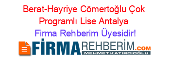 Berat-Hayriye+Cömertoğlu+Çok+Programlı+Lise+Antalya Firma+Rehberim+Üyesidir!