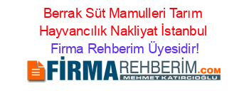 Berrak+Süt+Mamulleri+Tarım+Hayvancılık+Nakliyat+İstanbul Firma+Rehberim+Üyesidir!