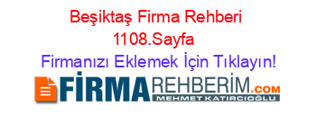 Beşiktaş+Firma+Rehberi+1108.Sayfa+ Firmanızı+Eklemek+İçin+Tıklayın!