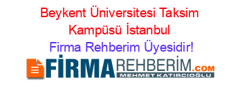 Beykent+Üniversitesi+Taksim+Kampüsü+İstanbul Firma+Rehberim+Üyesidir!
