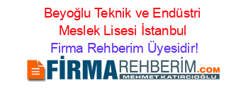 Beyoğlu+Teknik+ve+Endüstri+Meslek+Lisesi+İstanbul Firma+Rehberim+Üyesidir!