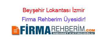 Beyşehir+Lokantası+İzmir Firma+Rehberim+Üyesidir!