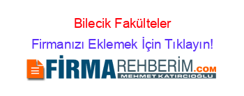 Bilecik+Fakülteler Firmanızı+Eklemek+İçin+Tıklayın!