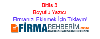 Bitlis+3+Boyutlu+Yazıcı Firmanızı+Eklemek+İçin+Tıklayın!