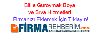 Bitlis+Güroymak+Boya+ve+Sıva+Hizmetleri Firmanızı+Eklemek+İçin+Tıklayın!