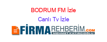BODRUM+FM+İzle Canlı+Tv+İzle