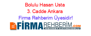 Bolulu+Hasan+Usta+3.+Cadde+Ankara Firma+Rehberim+Üyesidir!